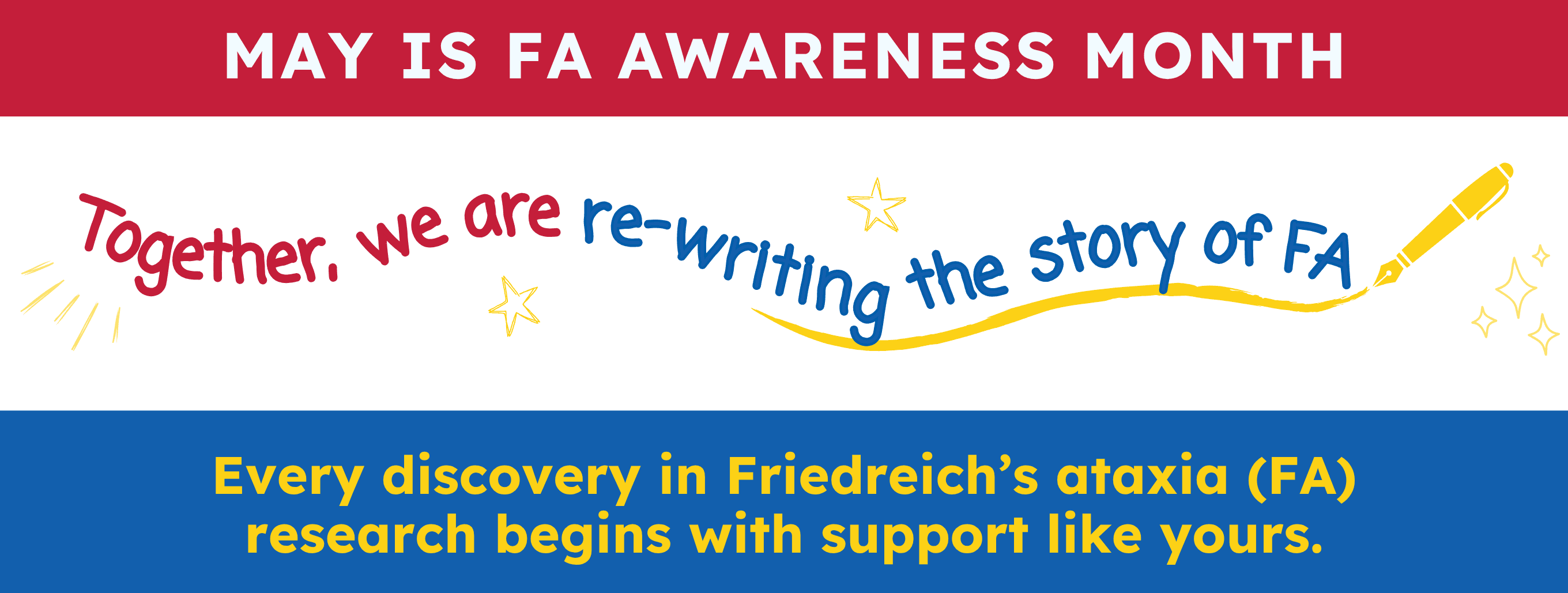May is FA Awareness Month

Together, we are re-writing the story of FA

Every discovery in Friedreich's ataxia (FA) research begins with support like yours.